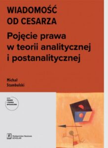 Okładka: WIADOMOŚĆ OD CESARZA. Pojęcie prawa w teorii analitycznej i postanalitycznej