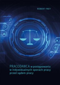 Okładka: Pracodawca w postępowaniu w indywidualnych sporach pracy przed sądem pracy