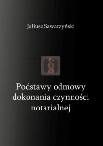 Okładka: Podstawy odmowy dokonania czynności notarialnej