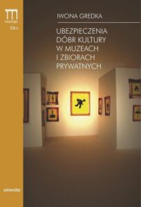 Okładka: Ubezpieczenia dóbr kultury w muzeach i zbiorach prywatnych