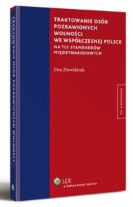 Okładka: Traktowanie osób pozbawionych wolności we współczesnej Polsce na tle standardów międzynarodowych