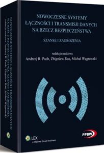 Okładka: Nowoczesne systemy łączności i transmisji danych na rzecz bezpieczeństwa. Szanse i zagrożenia