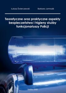 Okładka: Teoretyczne oraz praktyczne aspekty bezpieczeństwa i higieny służby funkcjonariuszy policji