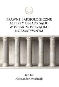 Okładka: Prawne i aksjologiczne aspekty obsady sądu w polskim porządku normatywnym