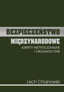 Okładka: Bezpieczeństwo międzynarodowe. Aspekty instytucjonalne i organizacyjne