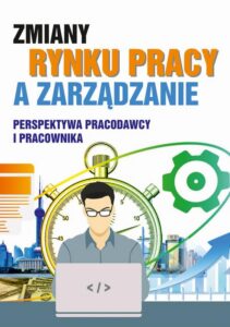 Okładka: Zmiany rynku pracy a zarządzanie. Perspektywa pracodawcy i pracownika