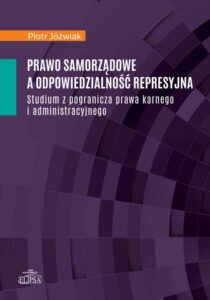 Okładka: Prawo samorządowe a odpowiedzialność represyjna