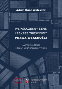 Okładka: Współczesny sens i zakres treściowy prawa własności na podstawie nieruchomości gruntowej