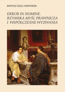 Okładka: Error in nomine. Rzymska myśl prawnicza i współczesne wyzwania