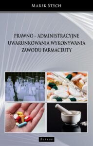 Okładka: Prawno - administracyjne uwarunkowania wykonywania zawodu farmaceuty