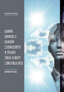Okładka: Ramowa konwencja Narodów Zjednoczonych w sprawie zmian klimatu z dnia 9 maja 1992 r. Komentarz