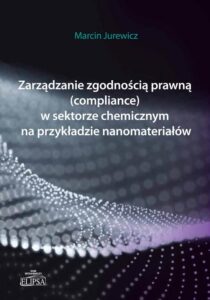 Okładka: Zarządzanie zgodnością prawną (compliance) w sektorze chemicznym na przykładzie nanomateriałów