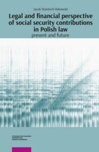 Okładka: Legal and financial perspective of social security contributions in Polish Law: Present and future