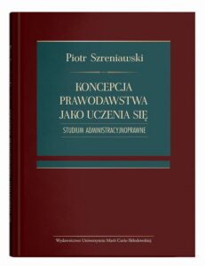 Okładka: Koncepcja prawodawstwa jako uczenia się. Studium administracyjnoprawne