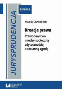 Okładka: Jurysprudencja 22. Kreacja prawa. Prawodawstwo między społeczną użytecznością a rozumną zgodą