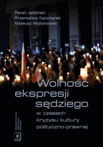 Okładka: Wolność ekspresji sędziego w czasach kryzysu kultury polityczno-prawnej