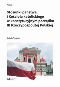 Okładka: Stosunki państwa i Kościoła katolickiego w konstytucyjnym porządku III Rzeczypospolitej Polskiej