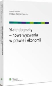 Okładka: Stare dogmaty - nowe wyzwania w prawie i ekonomii
