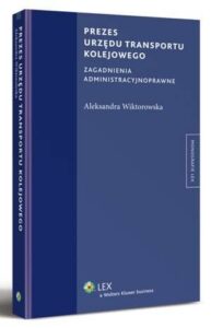 Okładka: Prezes urzędu transportu kolejowego. Zagadnienia administracyjnoprawne