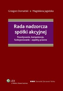 Okładka: Rada nadzorcza spółki akcyjnej. Powoływanie, kompetencje, funkcjonowanie - aspekty prawne