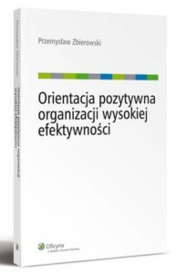 Okładka: Orientacja pozytywna organizacji wysokiej efektywności