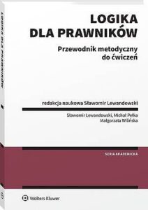 Okładka: Logika dla prawników. Przewodnik metodyczny do ćwiczeń