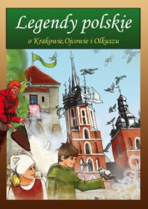 Okładka: Legendy polskie o Krakowie, Ojcowie i Olkuszu
