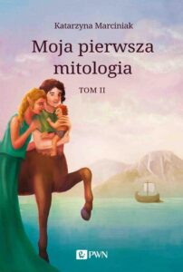 Okładka: Moja pierwsza mitologia. Tom 2. Przemiany. Bestiariusz. W Królestwie Hadesa