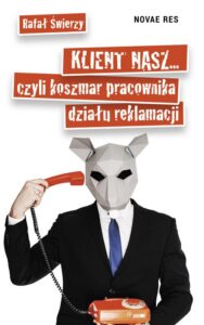 Okładka: Klient nasz czyli koszmar pracownika działu reklamacji