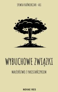 Okładka: Wybuchowe związki. Małżeństwo z Pakistańczykiem