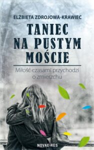 Okładka: Taniec na pustym moście. Miłość czasami przychodzi o zmierzchu