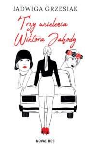 Okładka: Trzy wcielenia Wiktora Jahody