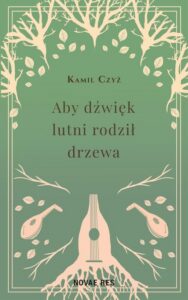 Okładka: Aby dźwięk lutni rodził drzewa