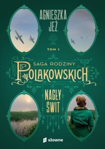 Okładka: Nagły świt. Saga rodziny Polakowskich. Tom 1