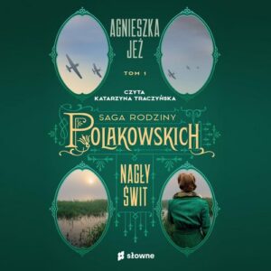 Okładka: Nagły świt. Saga rodziny Polakowskich. Tom 1