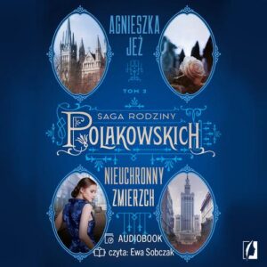 Okładka: Nieuchronny zmierzch. Saga rodziny Polakowskich. Tom 3