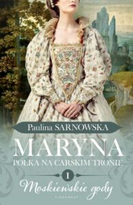 Okładka: Maryna. Polka na carskim tronie. cz. 1 Moskiewskie gody