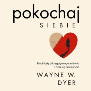 Okładka: Pokochaj siebie. Uwolnij się od negatywnego myślenia i ciesz się pełnią życia