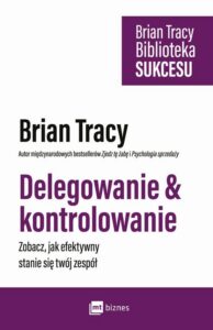 Okładka: Delegowanie & kontrolowanie. Zobacz, jak efektywny stanie się twój zespół
