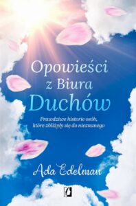 Okładka: Opowieści z Biura Duchów. Prawdziwe historie osób, które zbliżyły się do nieznanego