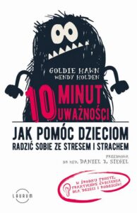 Okładka: 10 minut uważności. Jak pomóc dzieciom radzić sobie ze stresem i strachem