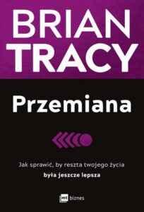 Okładka: Przemiana. Jak sprawić, by reszta twojego życia była jeszcze lepsza
