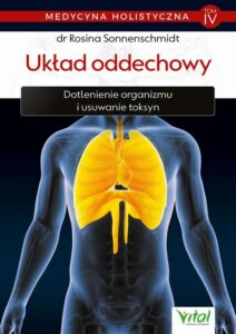 Okładka: Medycyna holistyczna. Tom IV - Układ oddechowy. Dotlenienie organizmu i usuwanie toksyn