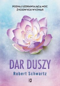 Okładka: Dar duszy. Poznaj uzdrawiającą moc życiowych wyzwań