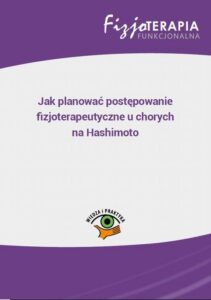 Okładka: Jak planować postępowanie fizjoterapeutyczne u chorych na Hashimoto (e-book)