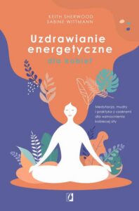 Okładka: Uzdrawianie energetyczne dla kobiet. Medytacja, mudry i praktyka z czakrami dla wzmocnienia kobiecej siły
