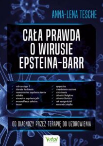 Okładka: Cała prawda o wirusie Epsteina-Barr. Od diagnozy przez terapię do uzdrowienia