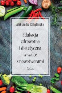 Okładka: Edukacja zdrowotna i dietetyczna w walce z nowotworami