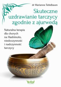 Okładka: Skuteczne uzdrawianie tarczycy zgodnie z ajurwedą. Naturalna terapia dla chorych na Hashimoto, niedoczynność i nadczynność tarczycy