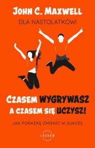 Okładka: Czasem wygrywasz, a czasem się uczysz. Dla nastolatków. Jak porażkę zmienić w sukces